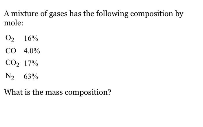 Solved A Mixture Of Gases Has The Following Composition By 9838