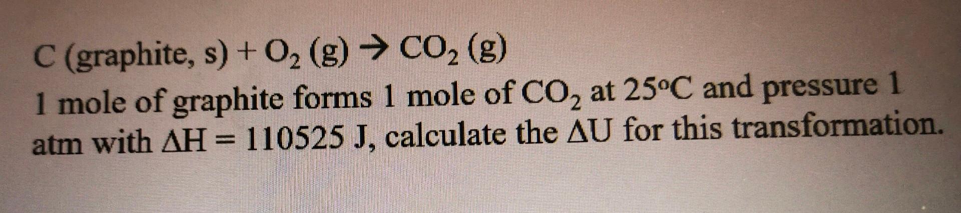 Solved C (graphite, s) + O2(g) → CO2 (g) 1 mole of graphite | Chegg.com
