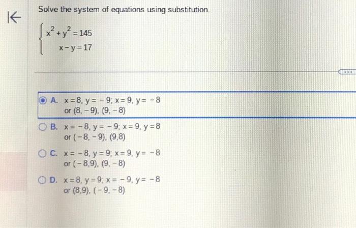 Solve the system of equations using substitution. \[ \left\{\begin{array}{r} x^{2}+y^{2}=145 \\ x-y=17 \end{array}\right. \]