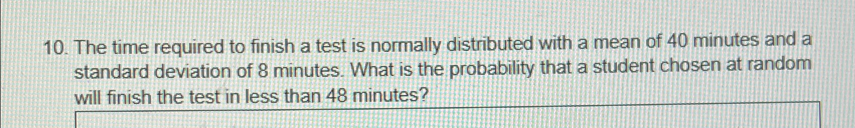 Solved The time required to finish a test is normally | Chegg.com