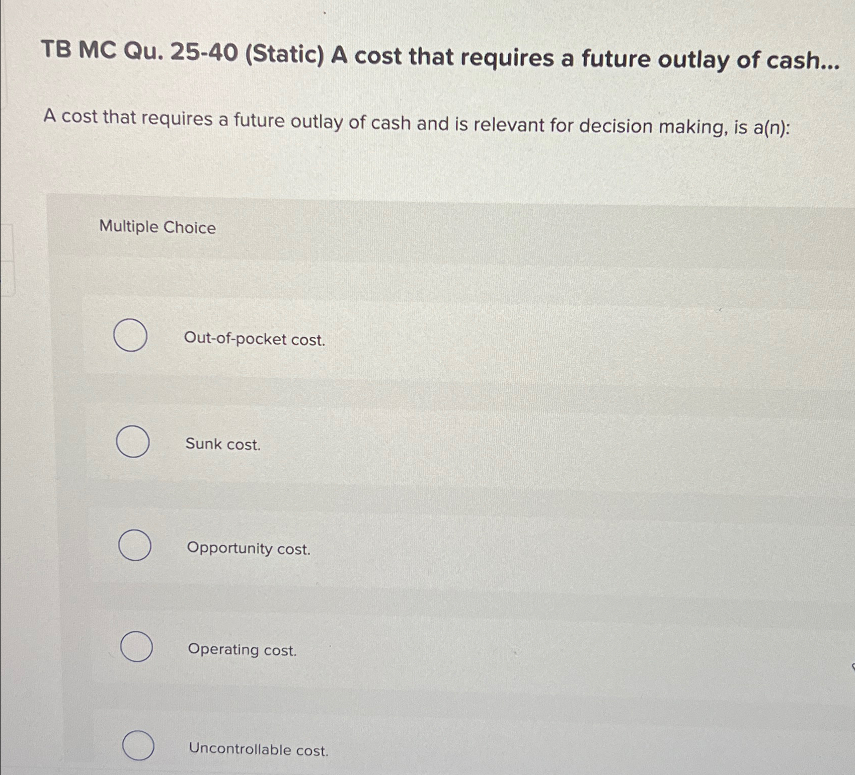 Solved TB MC Qu. 25-40 (Static) ﻿A Cost That Requires A | Chegg.com