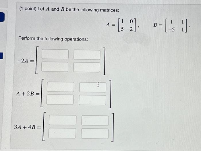 Solved (1 Point) Let A And B Be The Following Matrices: | Chegg.com