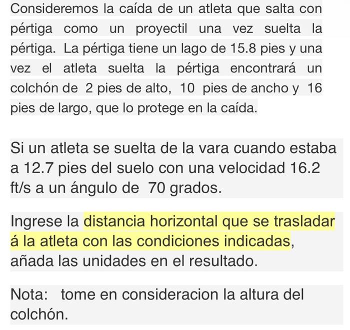 Consideremos la caída de un atleta que salta con pértiga como un proyectil una vez suelta la pértiga. La pértiga tiene un lag