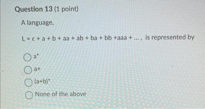 Solved A Language, L=ϵ+a+b+aa+ab+ba+bb+aaa+…, Is Represented | Chegg.com