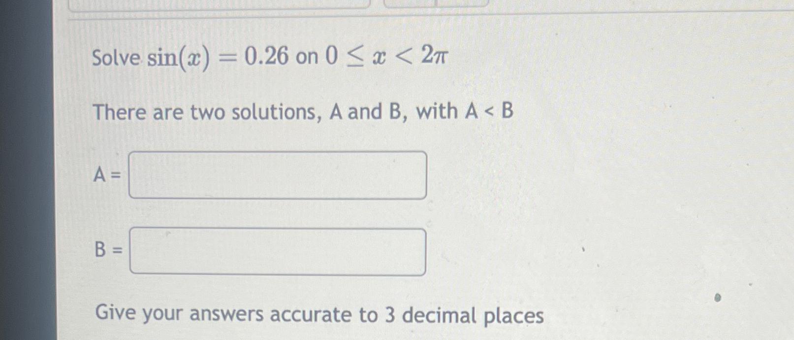 Solved Solve sin(x)=0.26 ﻿on 0≤x