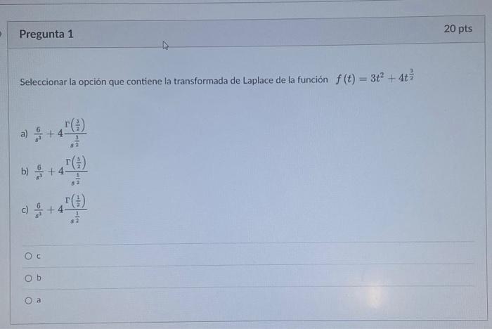 Seleccionar la opción que contiene la transformada de Laplace de la función \( f(t)=3 t^{2}+4 t^{\frac{2}{2}} \) a) \( \frac{