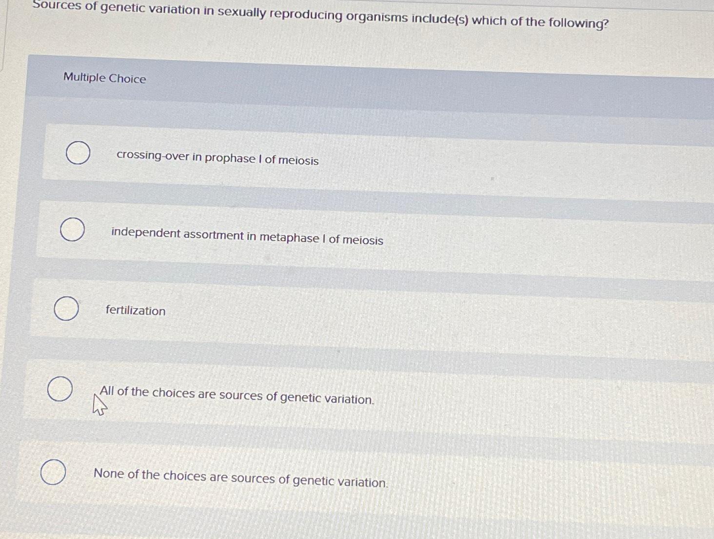 Solved Sources of genetic variation in sexually reproducing | Chegg.com