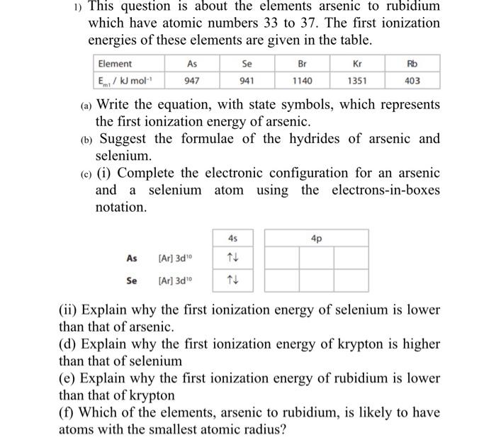 Solved 1 This question is about the elements arsenic to Chegg