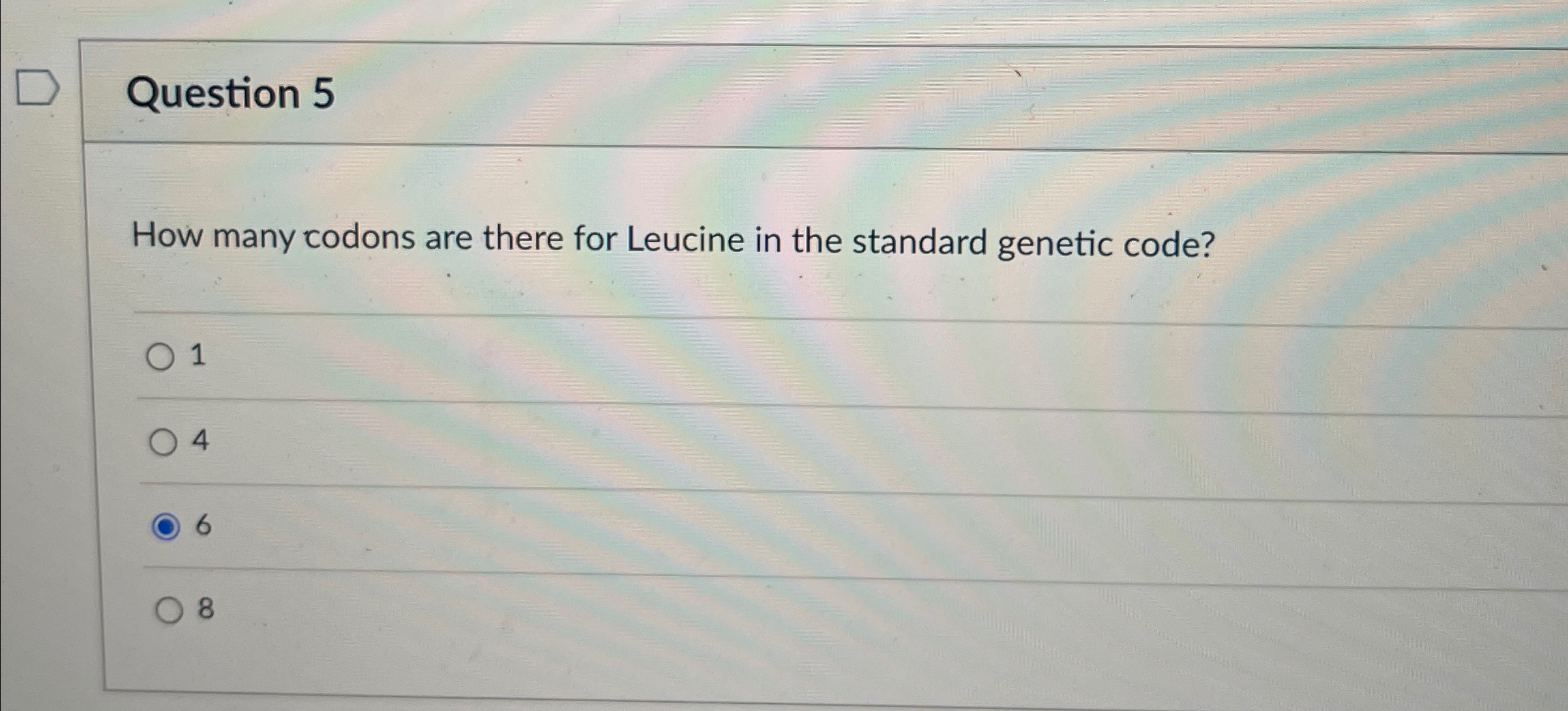 Solved Question 5How many codons are there for Leucine in | Chegg.com