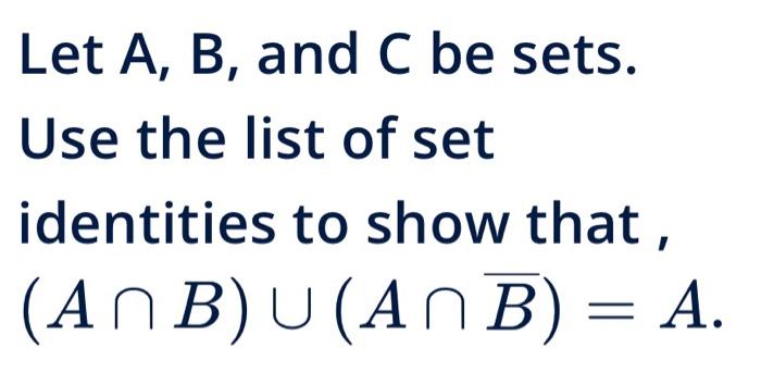 Solved Let A,B, and C be sets. Use the list of set | Chegg.com
