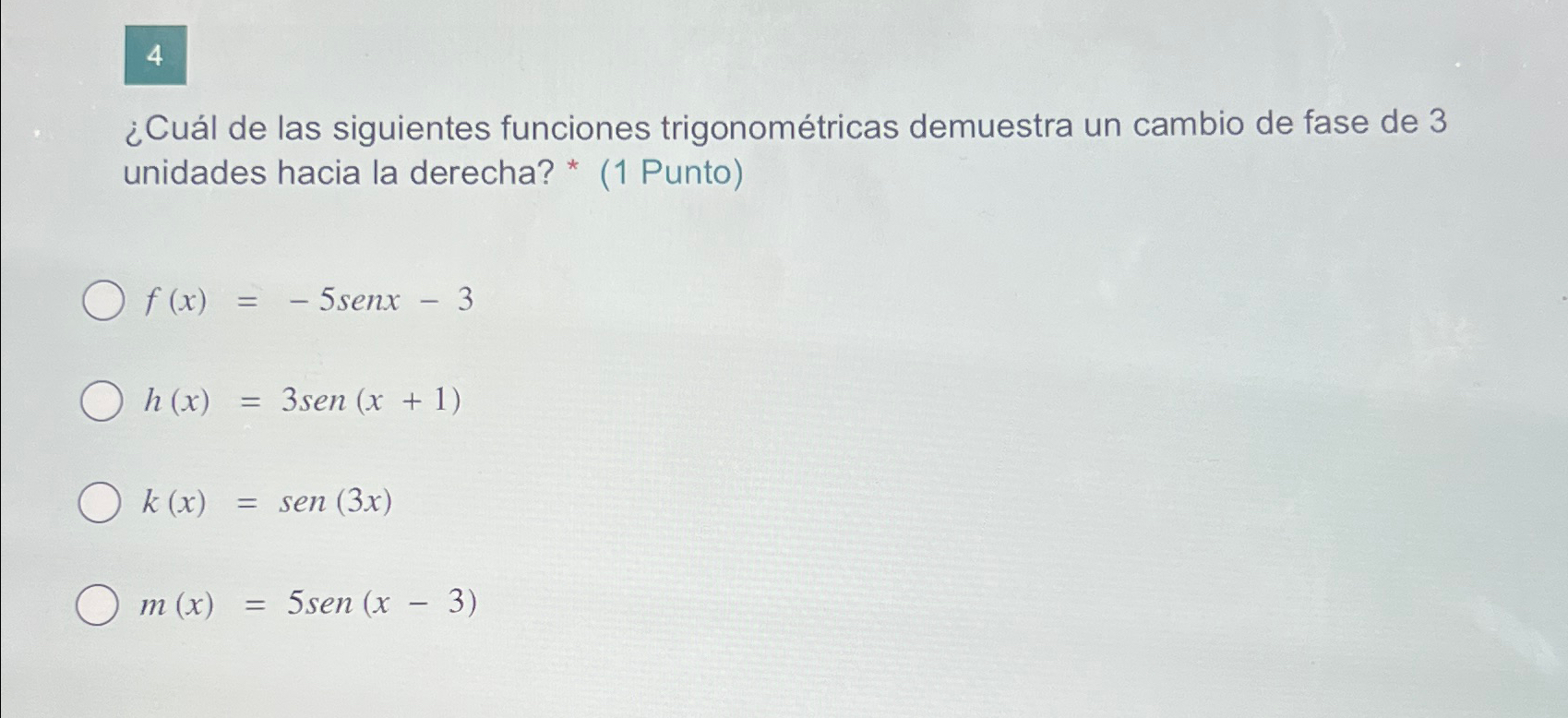 Solved 4¿Cuál De Las Siguientes Funciones Trigonométricas | Chegg.com