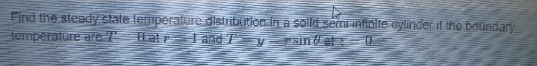 Solved Find the steady state temperature distribution in a | Chegg.com