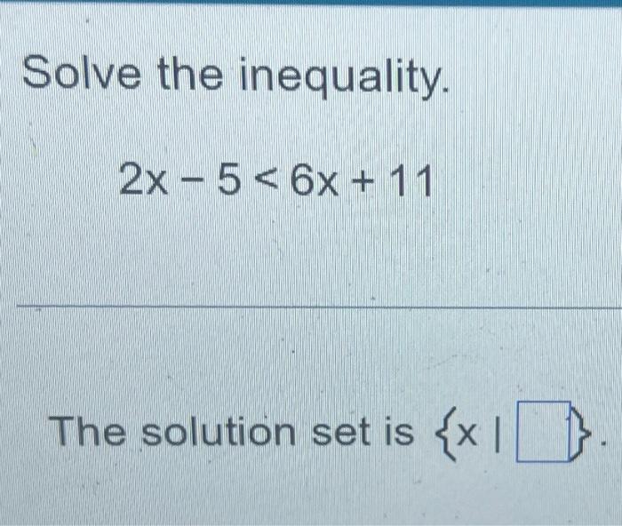 Solved Solve the inequality. 2x−5