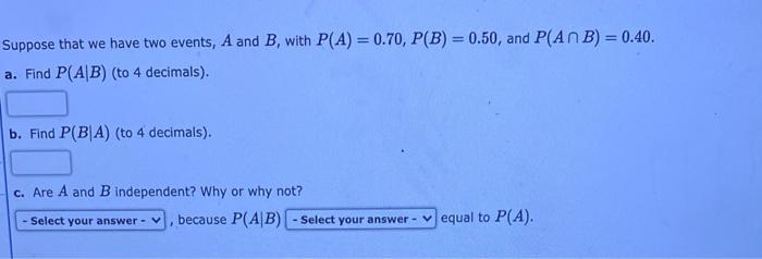 Solved Suppose that we have two events, A and B, with P(A) = | Chegg.com