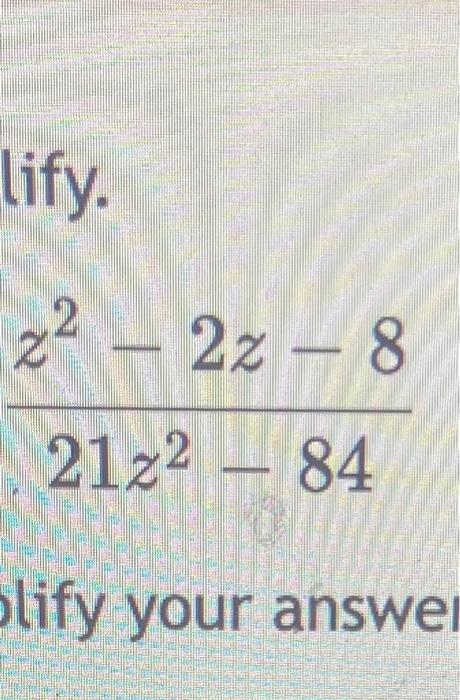 Solved 21z2−84z2−2z−8 lify your answe | Chegg.com