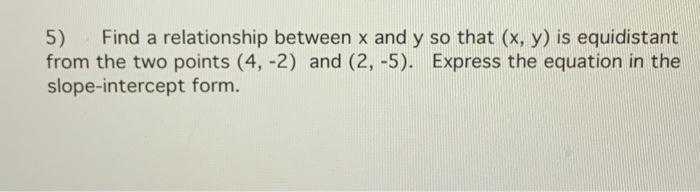 Solved 5) Find a relationship between x and y so that (x,y) | Chegg.com