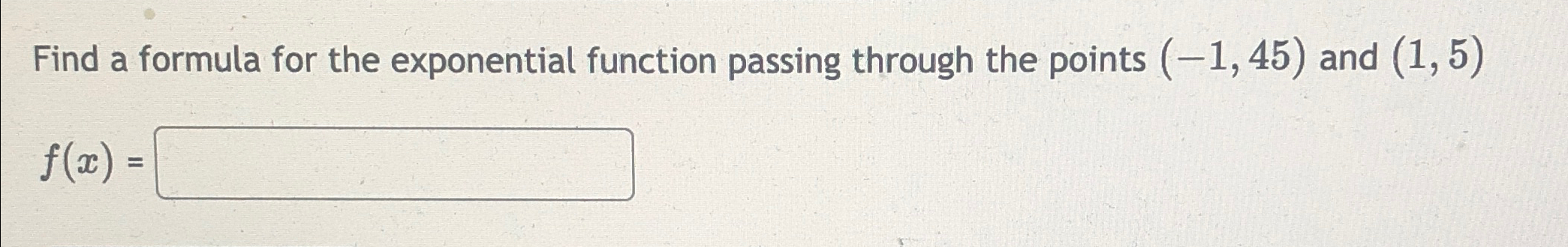 Solved Find a formula for the exponential function passing | Chegg.com