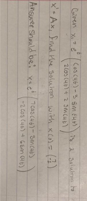 Solved Given x1=et(cos(4t)−3sin(4t)2cos(4t)+2sin(4t)) is a | Chegg.com