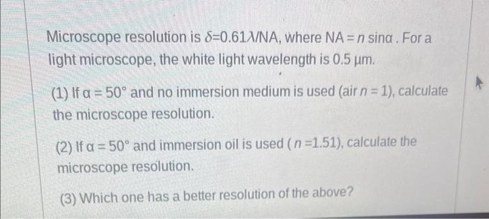 Solved Microscope resolution is δ=0.61λ/NA, where NA=n sina. | Chegg.com