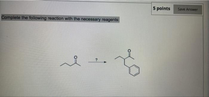 Solved 5 points Save Answer Complete the following reaction | Chegg.com
