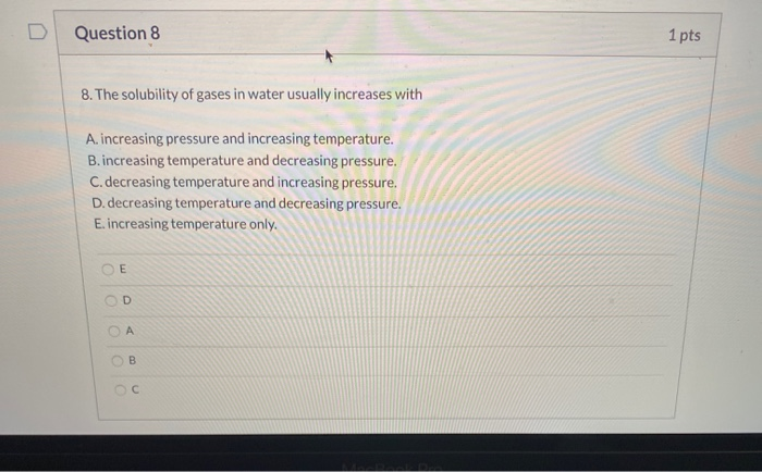 Solved Question 8 1 pts 8. The solubility of gases in water | Chegg.com