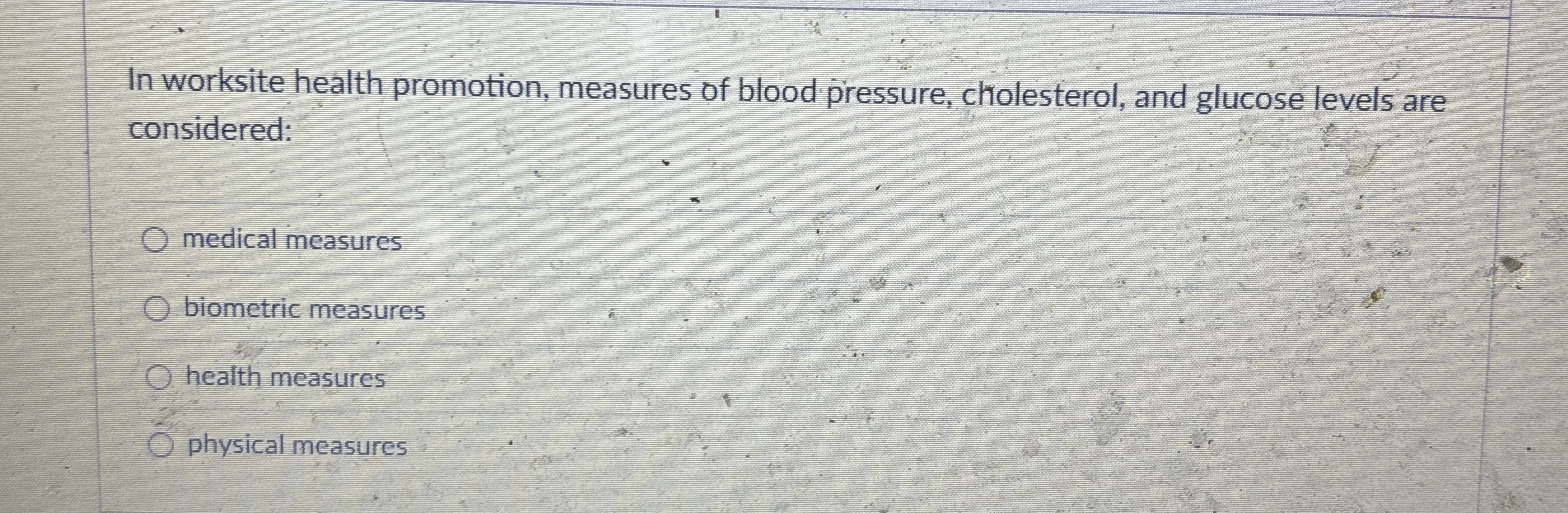 Solved In worksite health promotion, measures of blood