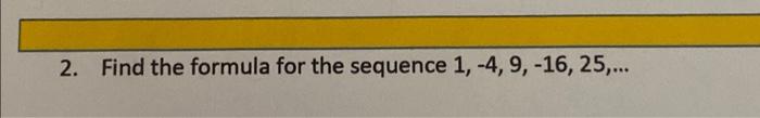 solved-2-find-the-formula-for-the-sequence-1-4-9-16-chegg