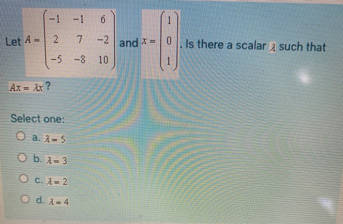 Solved 1 1 1 Let A 7 N 2 And X 0 Is There A Scalar Chegg Com