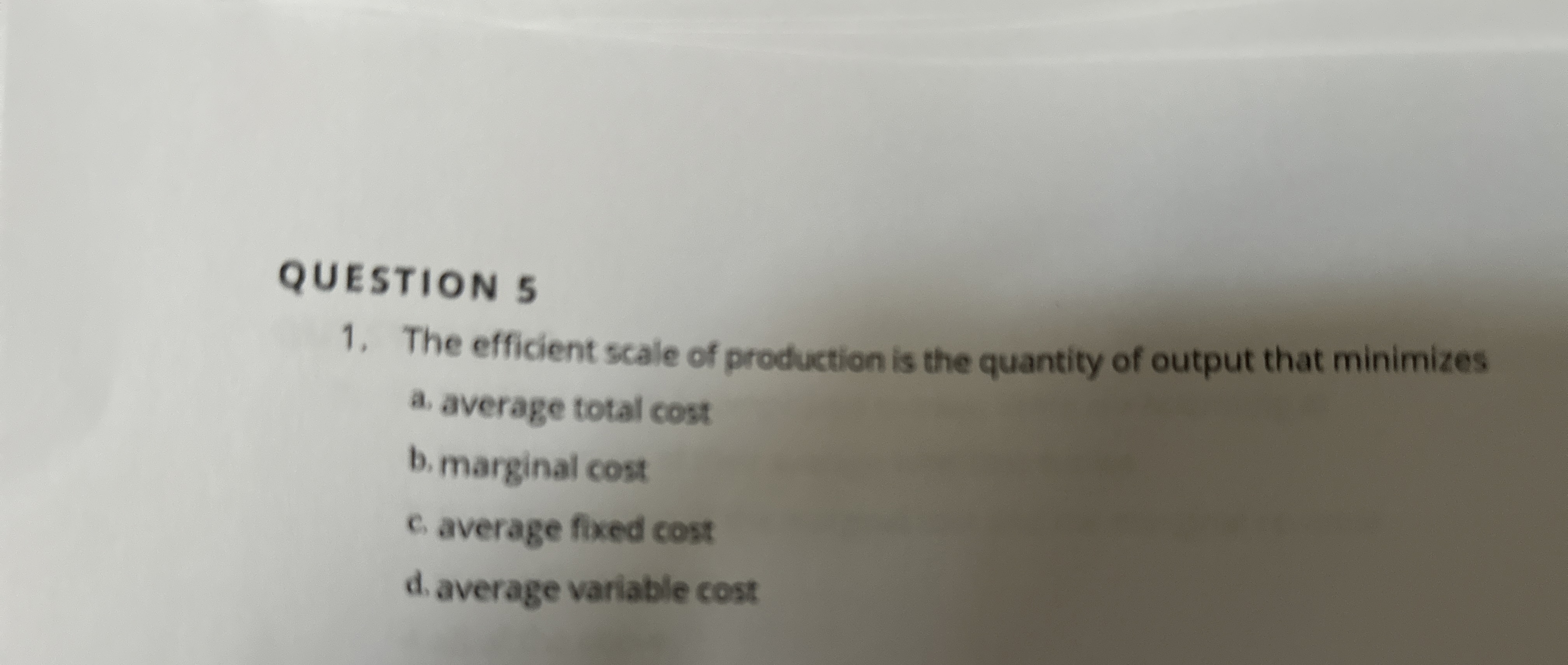 Solved QUESTION 5The efficient scale of production is the