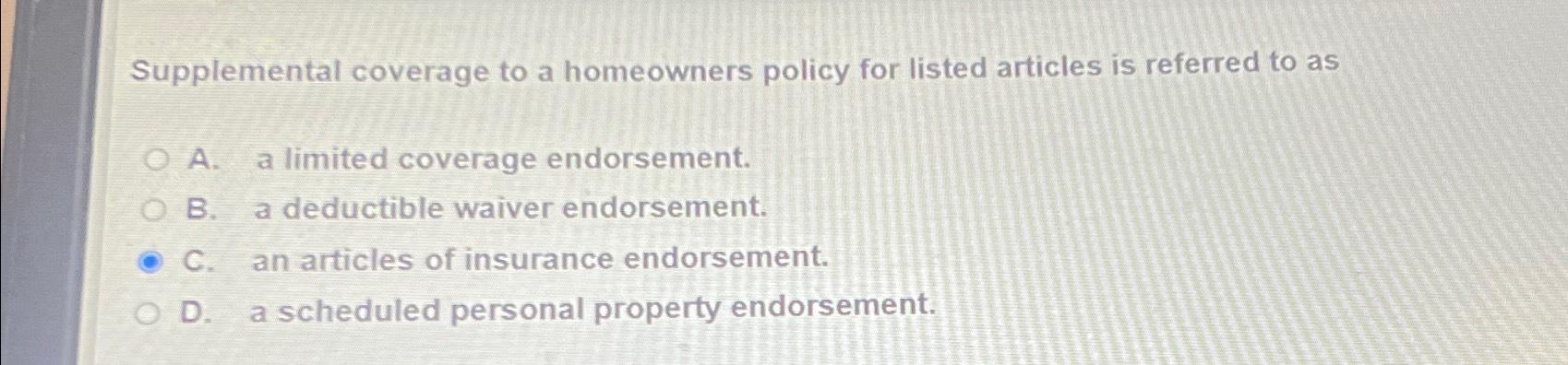 Solved Supplemental coverage to a homeowners policy for | Chegg.com