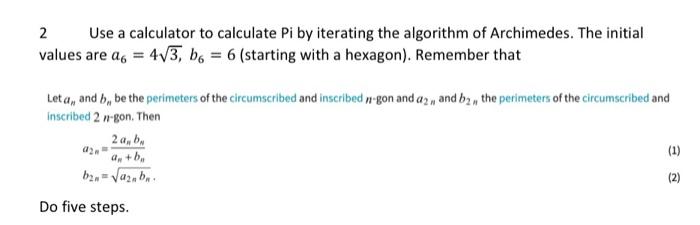 Solved 2 Use a calculator to calculate Pi by iterating the | Chegg.com