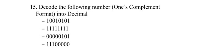 Solved 15. Decode the following number (One's Complement | Chegg.com