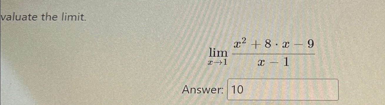 Solved Evaluate The Limit Limx→1x2 8 X 9x 1answer