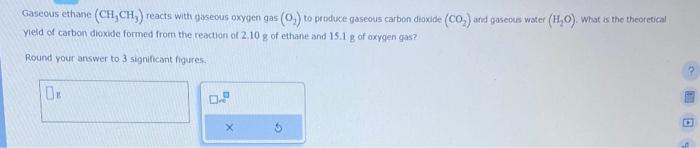 Solved Gaseous ethane (CH3CH3) reacts with gaseous oxygen | Chegg.com