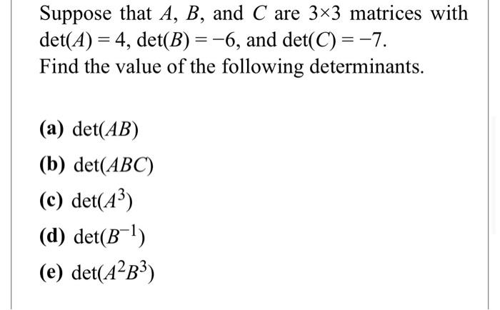 Solved Suppose That A, B, And C Are 3x3 Matrices With Det(A) | Chegg.com