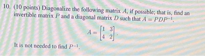 Solved 0. ( 10 points) Diagonalize the following matrix A, | Chegg.com
