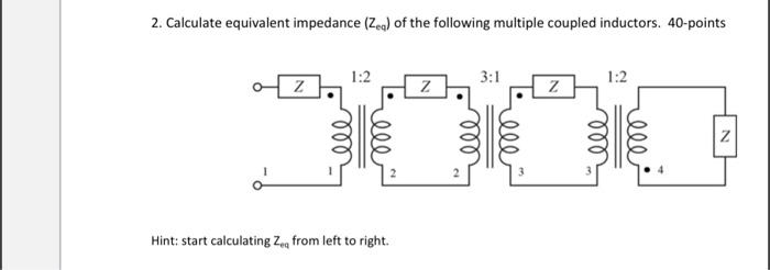 Solved 2. Calculate equivalent impedance (Zeq ) of the | Chegg.com