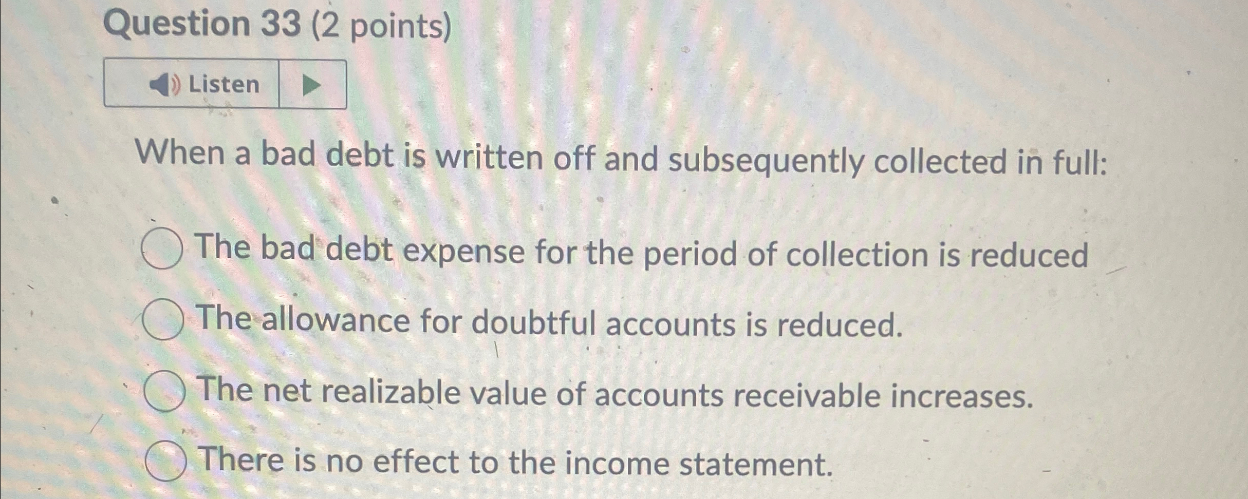 Solved Question 33 (2 ﻿points)ListenWhen a bad debt is | Chegg.com