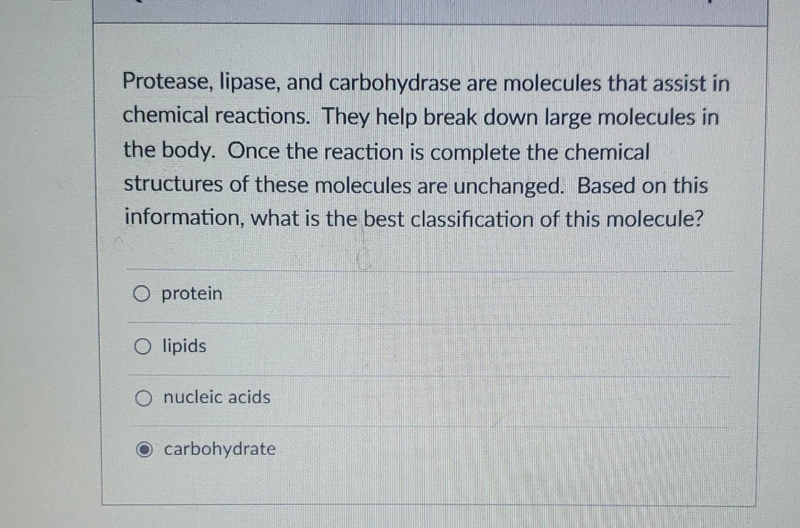 Solved Protease, lipase, and carbohydrase are molecules that