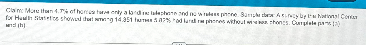 Solved Claim: More than 4.7% ﻿of homes have only a landline | Chegg.com