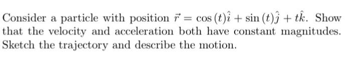 Solved Consider A Particle With Position R = Cos (t)î + | Chegg.com