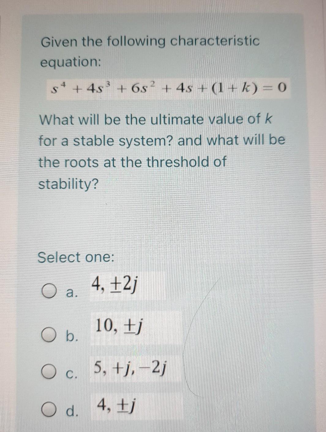 Solved Given the following characteristic equation: s + + | Chegg.com