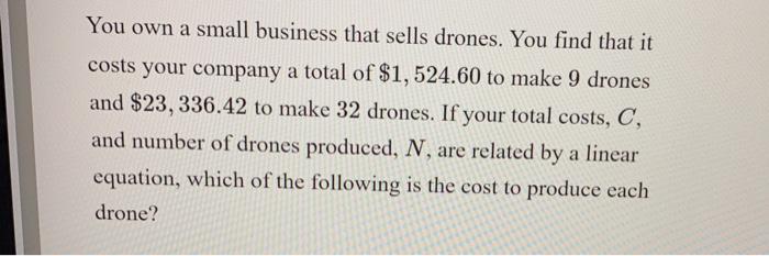 Solved You own a small business that sells drones. You find | Chegg.com