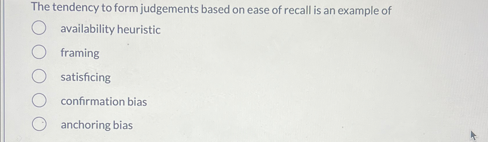 Solved The tendency to form judgements based on ease of | Chegg.com