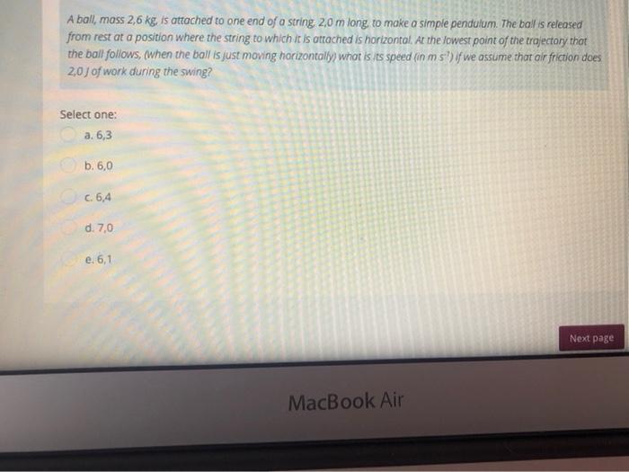 Solved A ball, mass 2,6 kg, is attached to one end of a