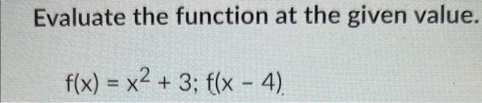 Solved Evaluate the function at the given value | Chegg.com