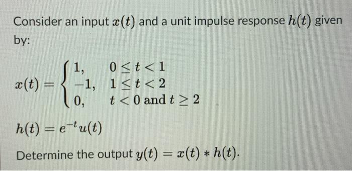 Solved Consider An Input Z T And A Unit Impulse Response Chegg Com