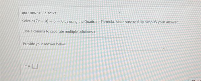 Solved Solve c(7c−9)+6=0 by using the Quadratic Formula. | Chegg.com