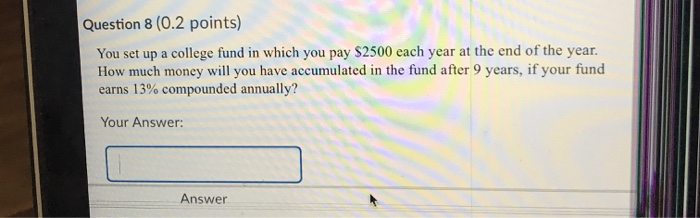 Solved Question 5 (0.2 Points) You Set Up A College Fund