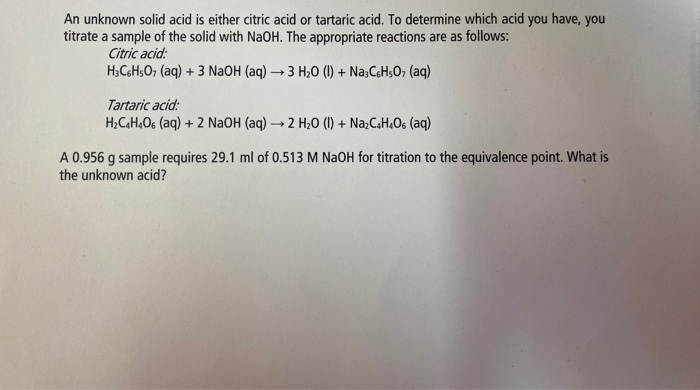 Solved An Unknown Solid Acid Is Either Citric Acid Or | Chegg.com